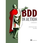 BDD in Action, Second Edition: Behavior-Driven Development for the whole software lifecycle