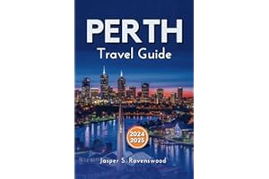 Perth Travel Guide 2024 – 2025: Explore Western Australia’s Radiant Gem, Fremantle, Through Custom Itineraries, Detailed Maps, and Its Rich Cultural History. (FULL COLOR TRAVEL GUIDES)