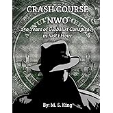 Crash Course NWO: 250 Years of Globalist Conspiracy in Just One Hour