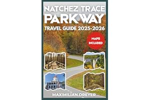 Natchez Trace Parkway Travel Guide 2025-2026 (FULL COLOR): A Scenic Journey Through History, Hiking Trails & Southern Landscapes