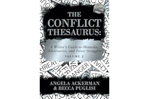 The Conflict Thesaurus: A Writer's Guide to Obstacles, Adversaries, and Inner Struggles (Volume 2)