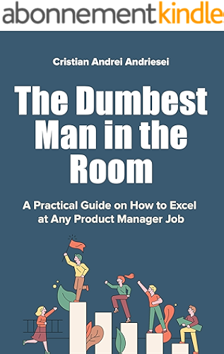 Download The Dumbest Man in the Room: A Practical Guide on How to Excel at Any Product Manager Job (English Edition) PDF