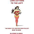 Love Letters to the Left: The Best of Captain Capitalism 2016-2018