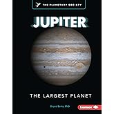 Jupiter: The Largest Planet (Exploring Our Solar System with The Planetary Society ®)