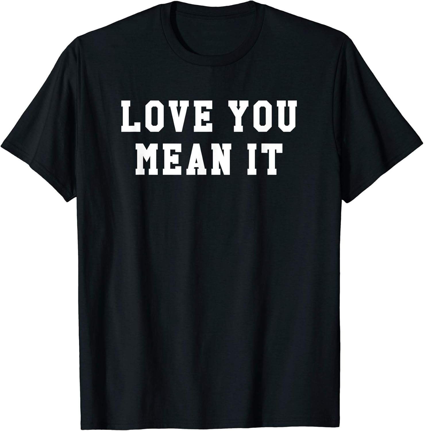 Men's Love You Mean It TShirt Large Black Amazon.co.uk Clothing