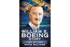 The William E. Boeing Story: A Gift of Flight (America Through Time)