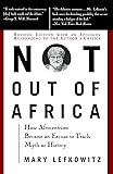 Not Out Of Africa: How "Afrocentrism" Became An Excuse To Teach Myth As History (New Republic Book)