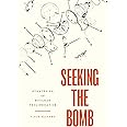 Seeking the Bomb: Strategies of Nuclear Proliferation (Princeton Studies in International History and Politics)