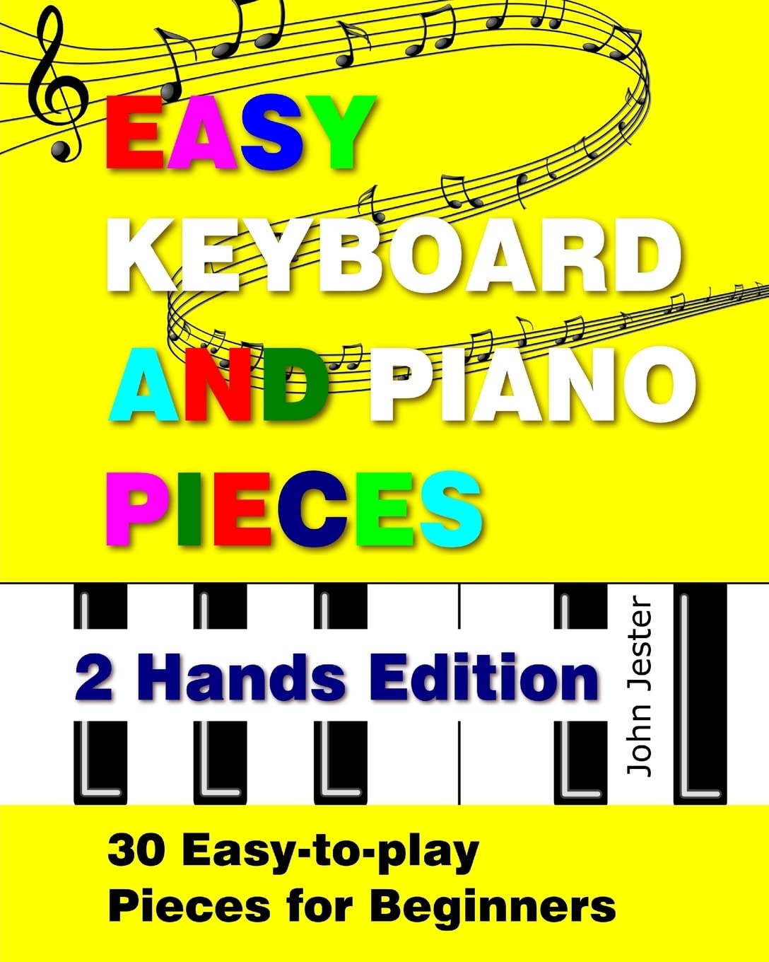 Easy Keyboard and Piano Pieces - 2 Hands Edition: 30 Easy-to-play Pieces for Beginners: Volume 2