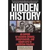 Hidden History: An Exposé of Modern Crimes, Conspiracies, and Cover-Ups in American Politics