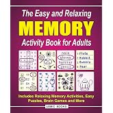 The Easy and Relaxing Memory Activity Book for Adults: Includes Relaxing Memory Activities, Easy Puzzles, Brain Games and More