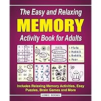 The Easy and Relaxing Memory Activity Book for Adults: Includes Relaxing Memory Activities, Easy Puzzles, Brain Games and Mor