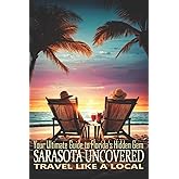 SARASOTA UNCOVERED: Your Ultimate Guide to Florida's Gem