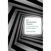 Six Impossible Things: The Mystery of the Quantum World (Mit Press)