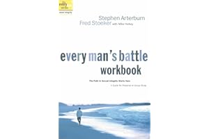 Every Man's Battle Workbook: The Path to Sexual Integrity Starts Here