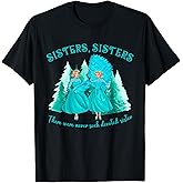 Sisters Sisters There were Never Such Devoted Sister Xmas T-Shirt