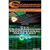 C Programming Success in a Day &amp; C++ Programming Professional Made Easy