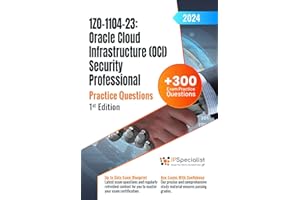 1Z0-1104-23: Oracle Cloud Infrastructure (OCI) Security Professional +300 Exam Practice Questions with Detailed Explanations 