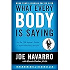 What Every BODY is Saying: An Ex-FBI Agent's Guide to Speed-Reading People