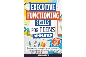Executive Functioning Skills for Teens Simplified: 7 Power Moves to Beat Procrastination, Stay Organized, Level Up Your Focus, and Succeed in School & Life (Flourishing Teens Series)
