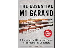 The Essential M1 Garand: A Practical and Historical Guide for Shooters and Collectors