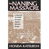 The Nanjing Massacre: A Japanese Journalist Confronts Japan's National Shame (Studies of the Pacific Basin Institute)
