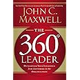 The 360 Degree Leader: Developing Your Influence from Anywhere in the Organization