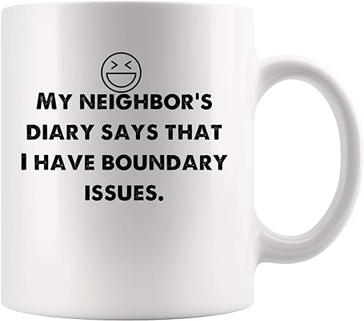 Amazon Com Neighbor S Diary Says I Have Boundary Issues Funny