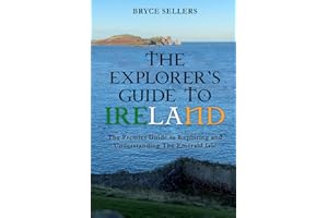 The Explorer's Guide to Ireland: A Guide to Exploring and Understanding the Emerald Isle