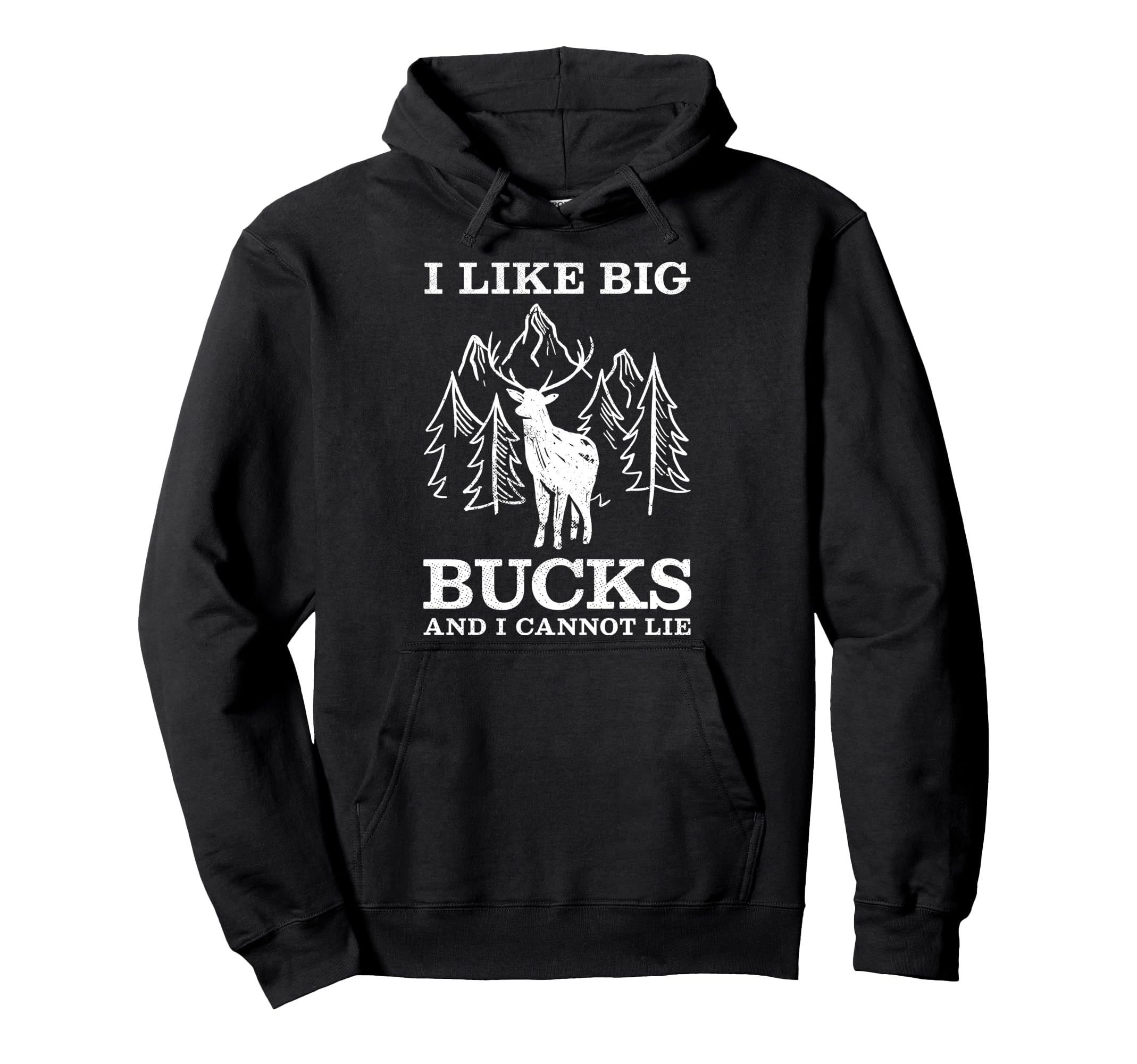 I like big bucks and I cannot lie, Hunting Pullover Hoodie
