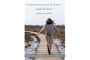 Comment j'ai cessé de fumer pour de bon: Mon histoire personnelle pour arrêter de fumer – Témoignage authentique (version fra