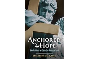 Anchored by Hope: Meditations to Calm the Anxious Soul