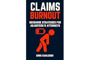 Claims Burnout: Recharge Strategies for Adjusters & Attorneys (ADJUSTING to Claims Book 4)
