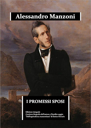 Download I Promessi Sposi (annotato): edizione integrale. Contiene biografia dettagliata di Alessandro Manzoni e l'inedito saggio “Dell'equivalenza manzoniana” ... scolastica (Immortalia) (Italian Edition) PDF