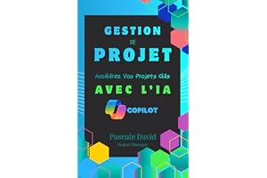 Gestion de Projet : Accélérez vos Projets Clés avec l'IA Copilot (French Edition)