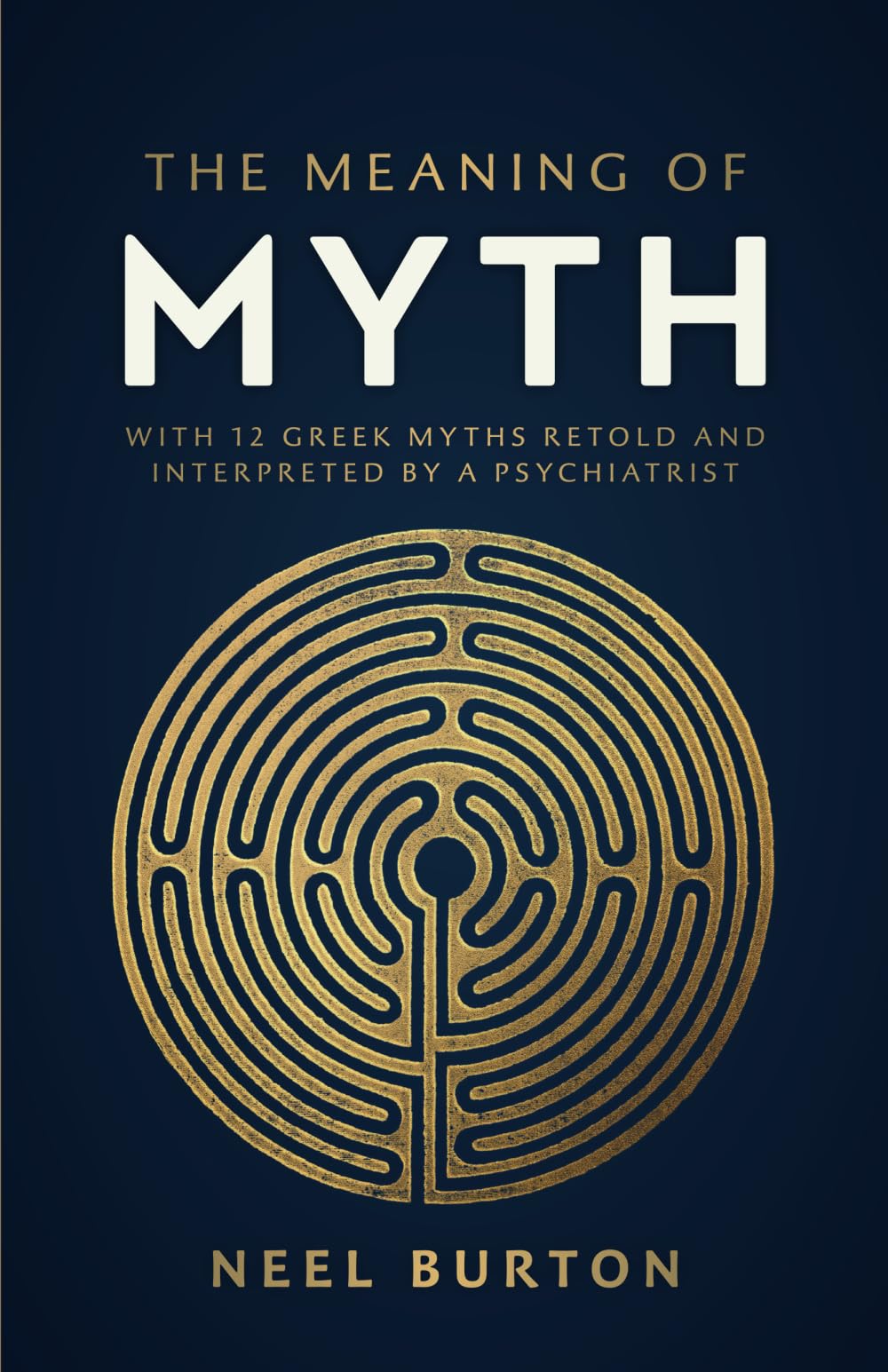 The Meaning of Myth: With 12 Greek Myths Retold and Interpreted by a Psychiatrist