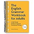 The English Grammar Workbook for Adults: A Self-Study Guide to Improve Functional Writing