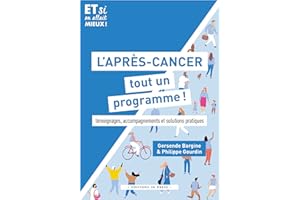 L'après-cancer, tout un programme !: témoignages, accompagnements et solutions pratiques (French Edition)