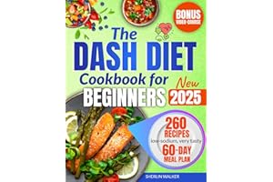 DASH Diet Cookbook for Beginners: Ultimate Guide to lower blood pressure and plan weight loss. Tasty low-sodium recipes for 1