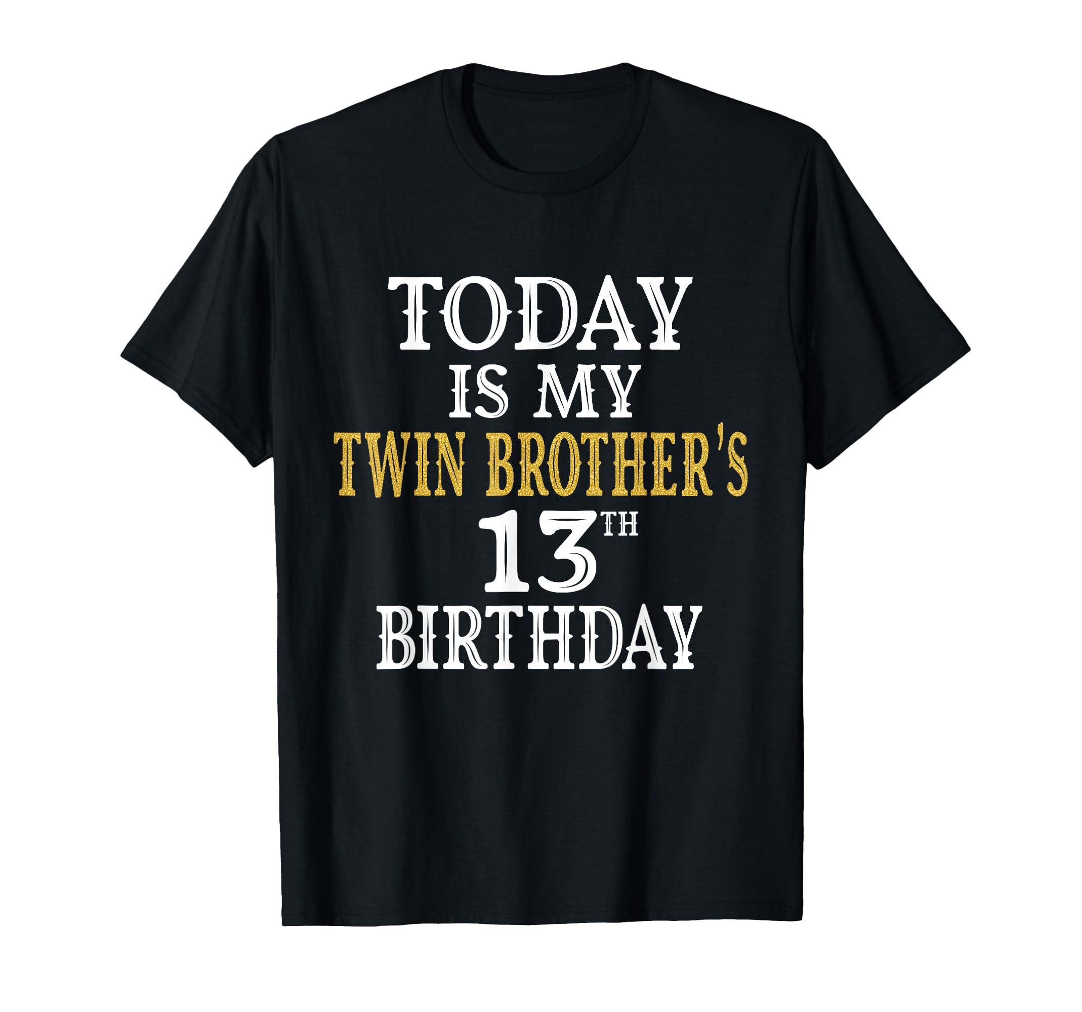 Photo 1 of Today Is My Twin Brother's 13th Birthday Party 13 Years Old T-Shirt