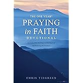 The One Year Praying in Faith Devotional: 365 Daily Bible Readings on Hearing God and Believing His Promises