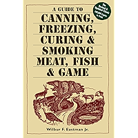 A Guide to Canning, Freezing, Curing & Smoking Meat, Fish & Game book cover