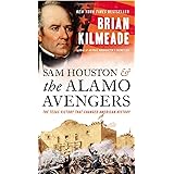 Sam Houston and the Alamo Avengers: The Texas Victory That Changed American History