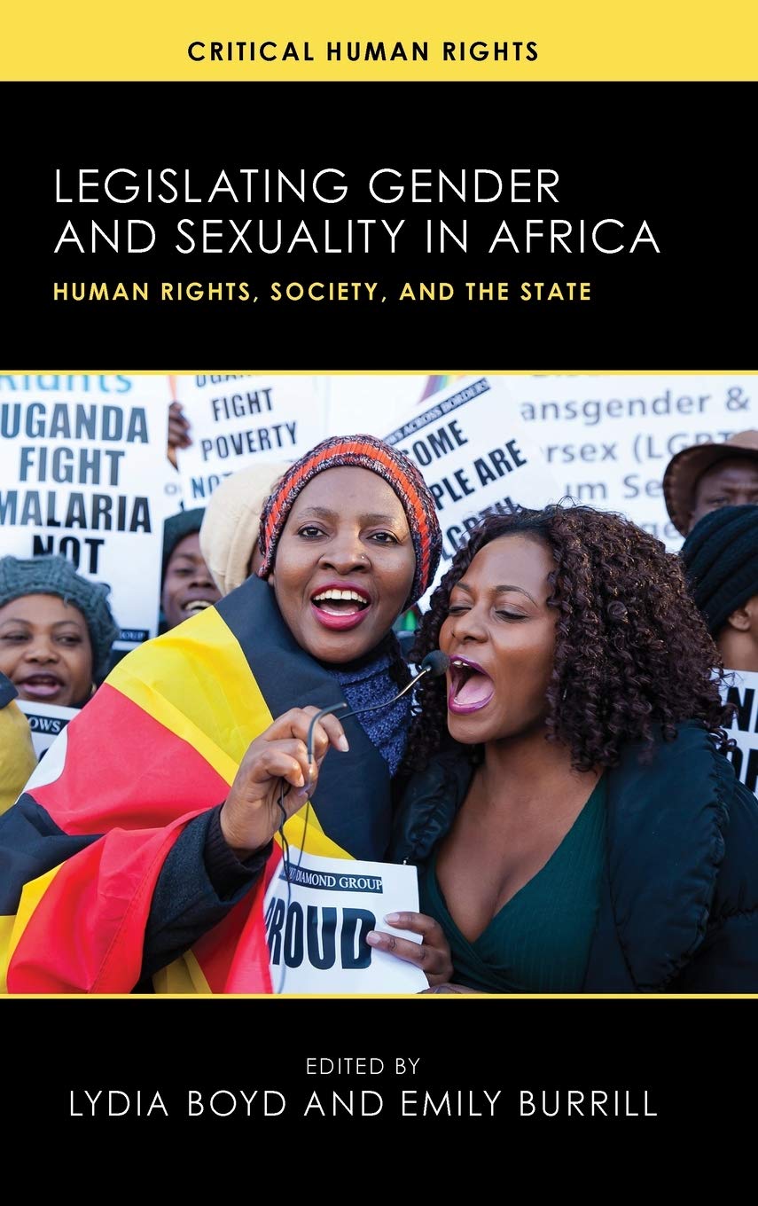 Legislating Gender and Sexuality in Africa: Human Rights, Society, and the State (Volume 1) (Critical Human Rights)