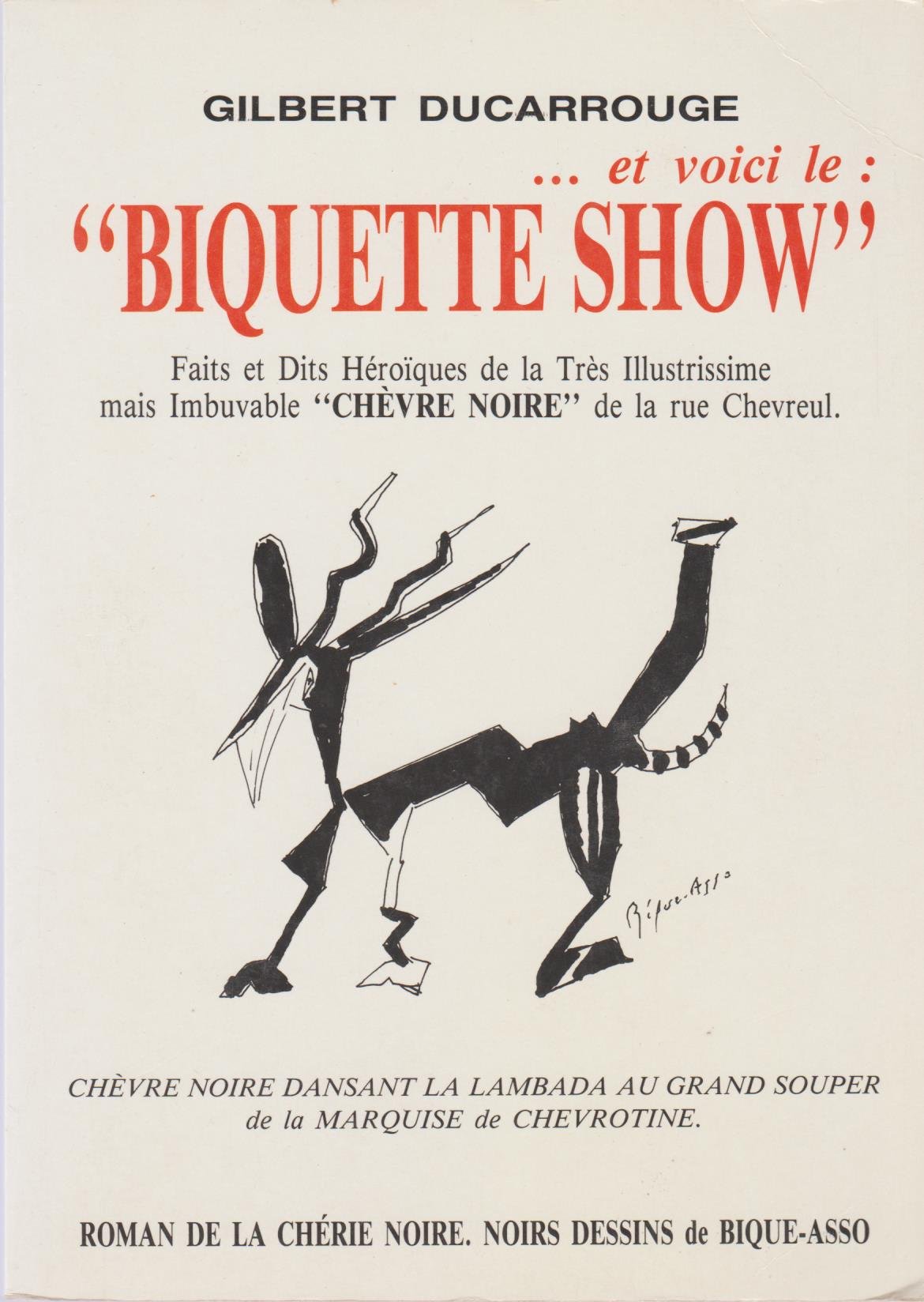 Gilbert Ducarrouge Et Voici Le Biquette Show Faits Et Dits Heroiques De La Tres Illustrissime Mais Imbuvable Chevre Noire De La Rue Chevreul Amazon Com Books