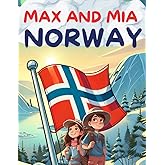 Max and Mia Exploring Norway: A travel book for kids that takes them on an adventure through 9 incredible destinations across Norway! (Max and Mia's World Explorers)