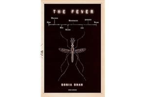 The Fever: How Malaria Has Ruled Humankind for 500,000 Years