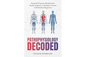 Pathophysiology Decoded: Essential Disease Mechanisms Made Simple – For Students, Nurses and Medical Beginners (The Decoded M