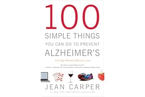 100 Simple Things You Can Do to Prevent Alzheimer's and Age-Related Memory Loss