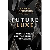 Future Luxe: What's Ahead for the Business of Luxury